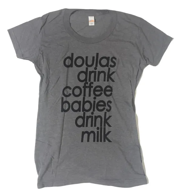 Doulas Drink Coffee Babies Drink Milk T-shirt